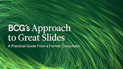 BCG's Approach to Great Slides: A Practical Guide From a Former Consultant