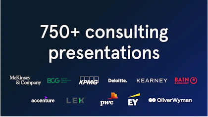 750+ real consulting presentations from McKinsey, Deloitte, EY and more