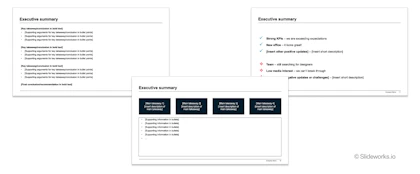 Here are three examples of how the executive summary can look. The executive summary can be a plain text slide, a graphic slide with highlights, or a simple yet effective highs and lows slide.