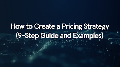 How to Create a Pricing Strategy (9-Step Guide and Examples)