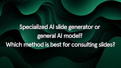 Specialized AI slide generator or general AI model? Which method is best for consulting slides?