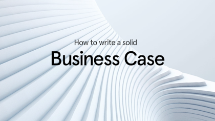 How to Write a Solid Business Case (with Examples and Template)