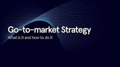 Complete Go-To-Market (GTM) Strategy Framework with Examples